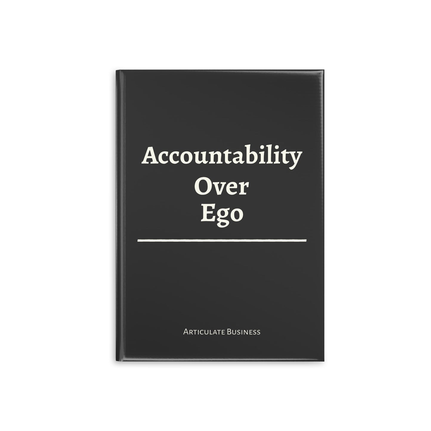 Accountability Over Ego Journal | Articulate Business