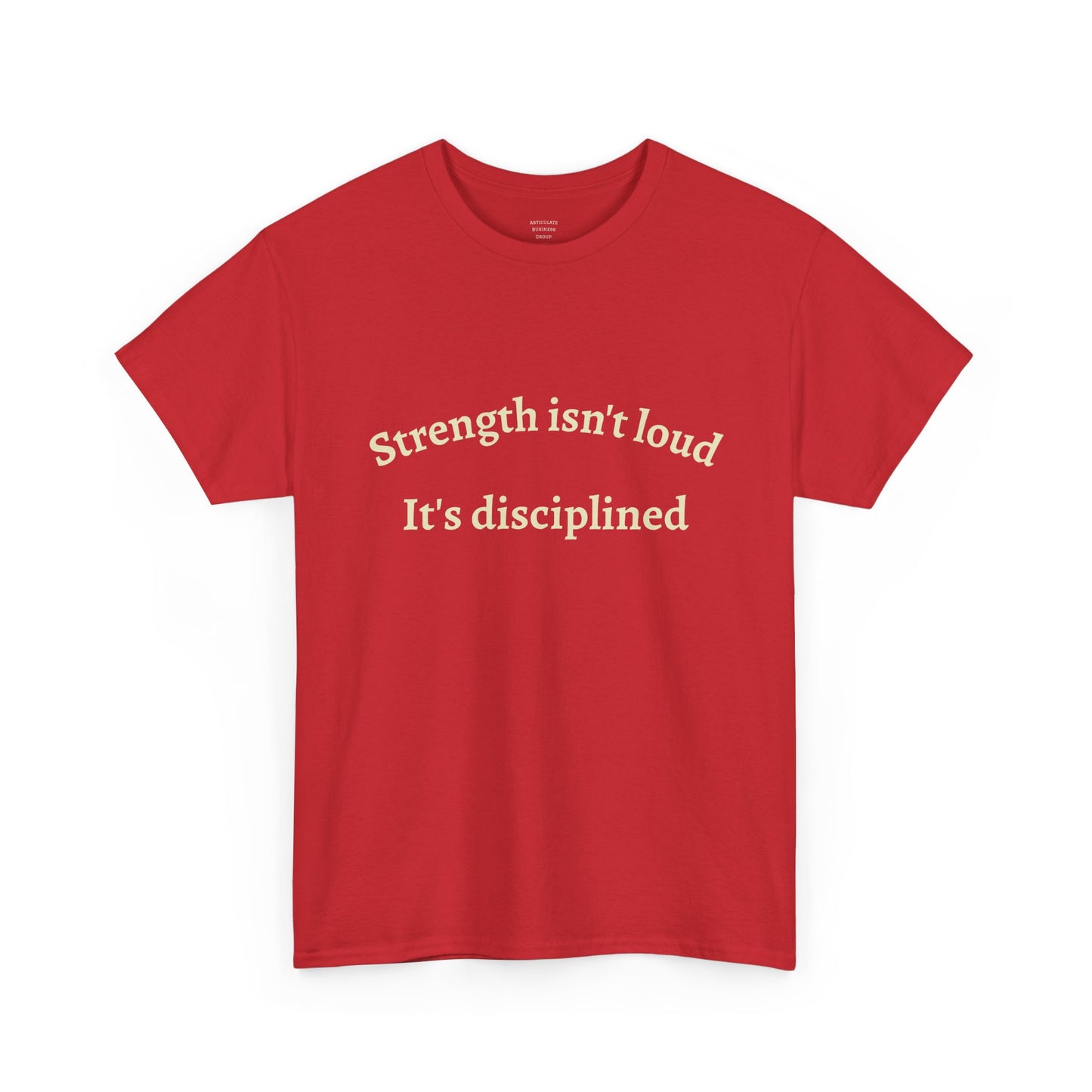 Strength Isn't Loud Tee — "Strength isn't loud. It's disciplined." Motivational Graphic T-Shirt