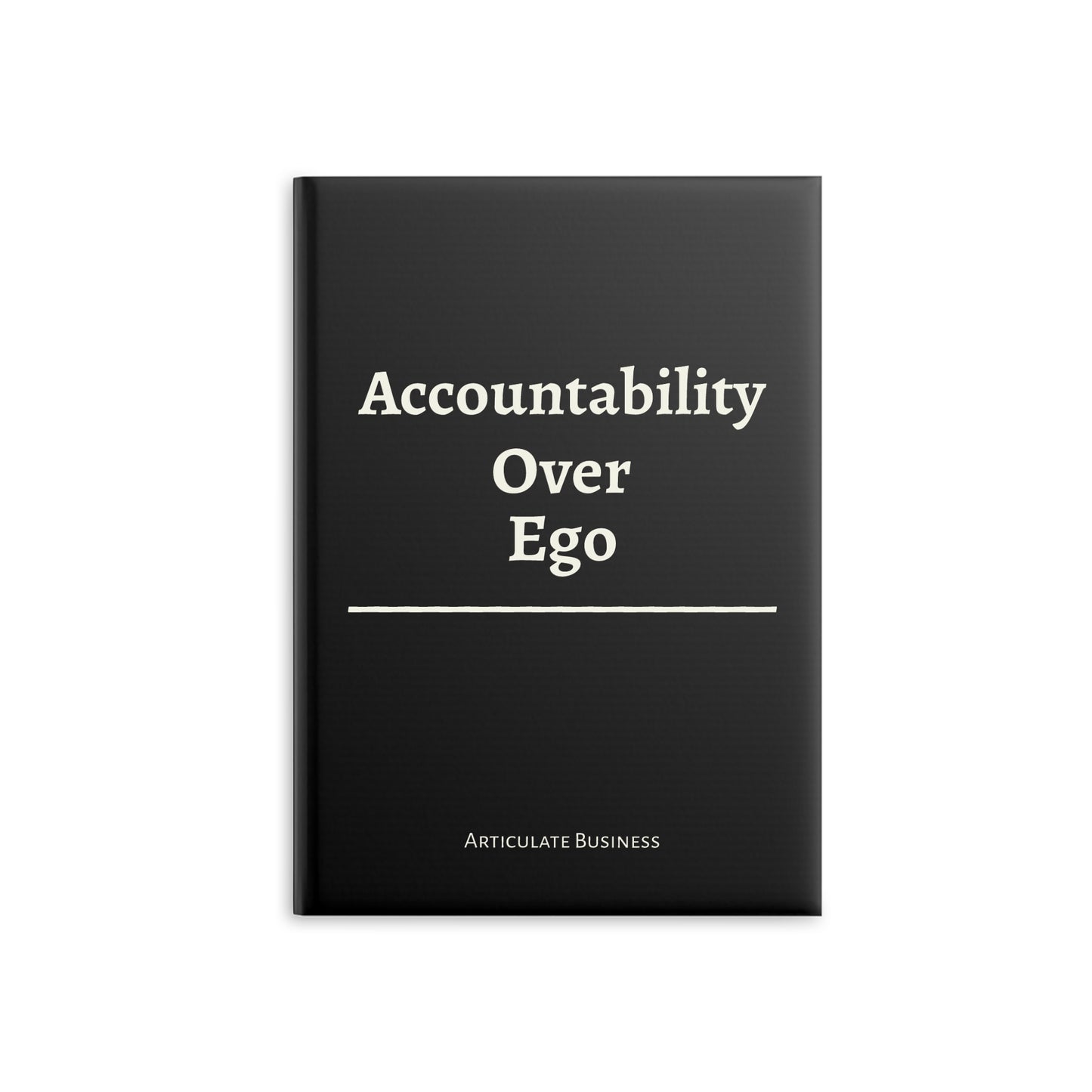 Accountability Over Ego Journal | Articulate Business