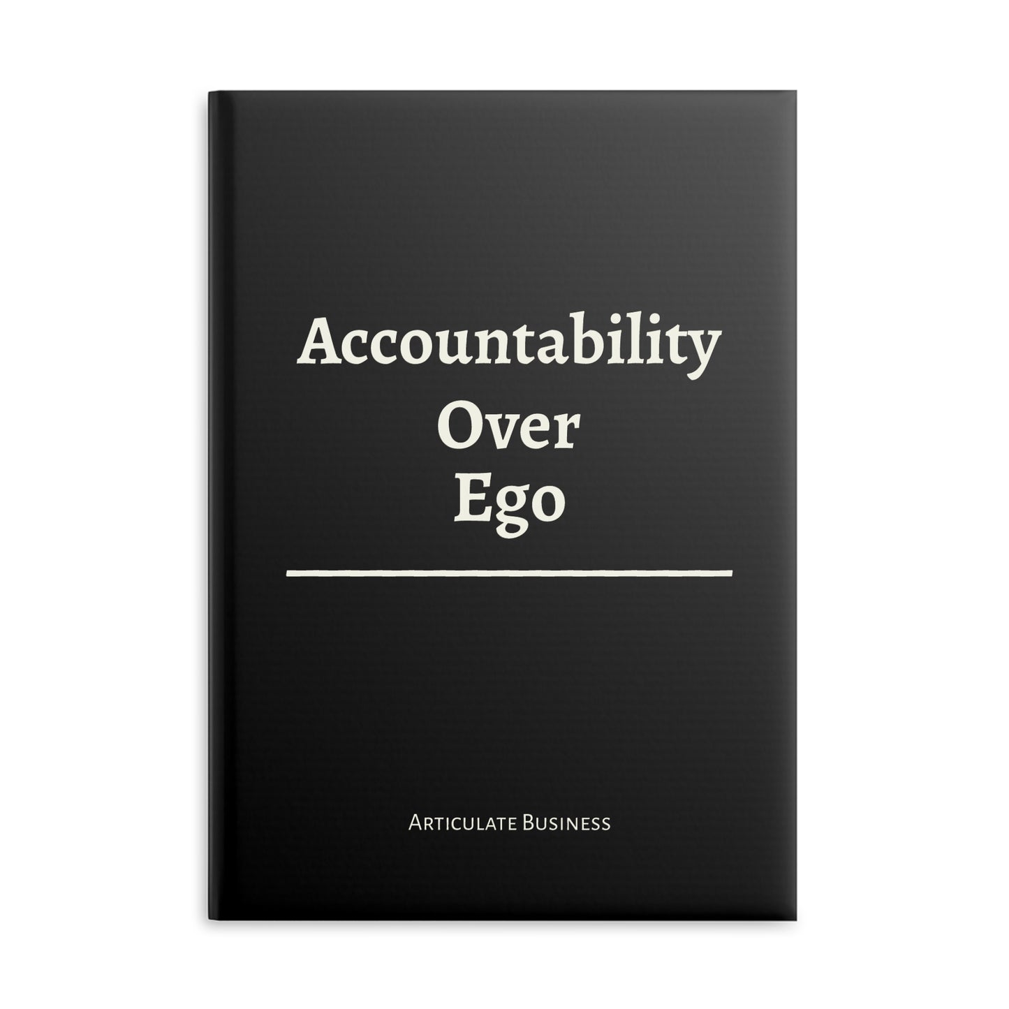 Accountability Over Ego Journal | Articulate Business